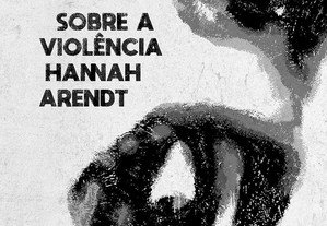 Hanna Arendt - Sobre a violência