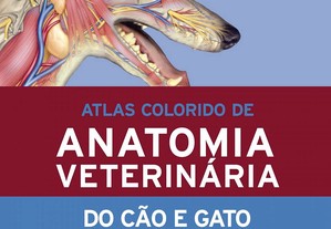 Atlas Colorido de Anatomia Veterinária do Cão e Gato