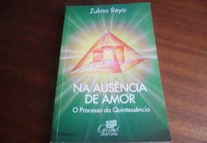 "Na Ausência de Amor" O Processo da Quintessência de Zulma Reyo - 2ª Edição de 1994