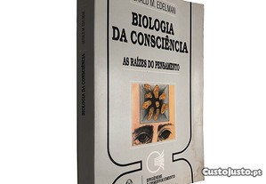 Biologia da consciência (As raízes do pensamento) - Geral M. Edelman