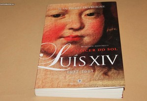 Luís XIV -O Nascer do Sol Jean-Pierre Dufreigne