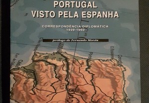 Portugal Visto pela Espanha. Correspondência diplomática 1939/1960