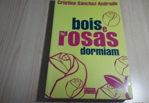 Bois e rosas dormiam Cristina Sanchez Andrade