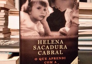 Hª Sacadura Cabral - O Que Aprendi com a Minha Mãe