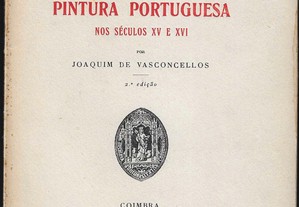 Joaquim de Vasconcellos. A Pintura Portuguesa nos Séculos XV e XVI.