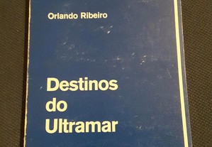 Orlando Ribeiro - Destinos do Ultramar