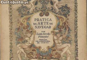 Luiz Serro Pimentel. Prtica da Arte de Navegar. Prefcio de A. Fontoura da Costa. 