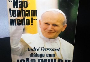Não Tenham Medo - Diálogo com João Paulo II de André Frossard