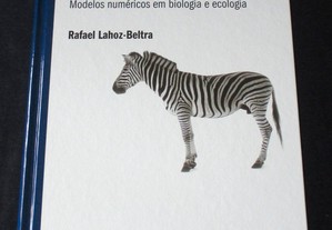Livro A Matemática da Vida Modelos Numéricos em biologia e ecologia Rafael Lahoz-Beltra