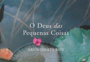 O Deus das Pequenas Coisas de Arundhati Roy