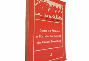 Como se formou o Partido Comunista da União Soviética 1 - Victor Filàtov