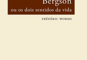 Bergson ou os dois sentidos da vida