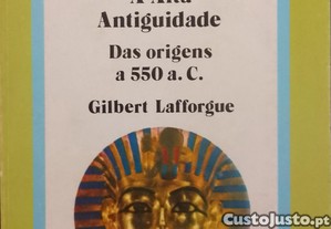 A Alta Antiguidade das origens a 550 a. C. - Gilbert Lafforgue
