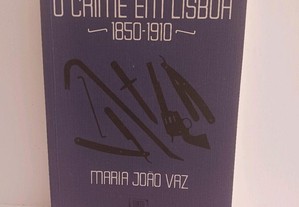 O Crime em Lisboa 1850 | 1910, de Maria João Vaz - NOVO