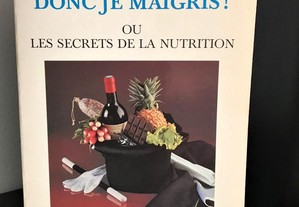 Je mange donc je maigris ou les secrets de la nutrition de Michel Montignac