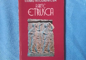 Como reconhecer a arte etrusca - Romolo A. Staccioli