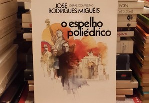 José Rodrigues Miguéis - O Espelho Poliédrico
