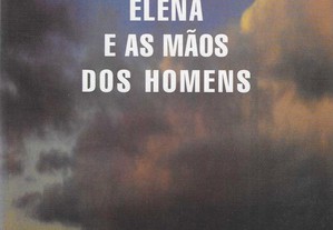 Armando Silva Carvalho. Elena e as Mãos dos Homens.