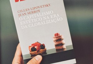 O Capitalismo Estético na Era da Globalização (Gilles Lipovetsky, Jean Serroy)