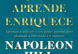 Napoleon Hill - Quem aprende enriquece