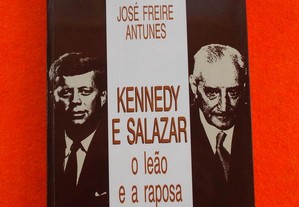 Kennedy e Salazar - O Leão e a Raposa