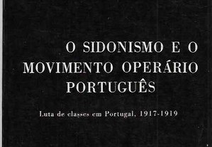 António José Telo. O Sidonismo e o Movimento Operário Português. Luta de classes em Portugal, 1917-1919.