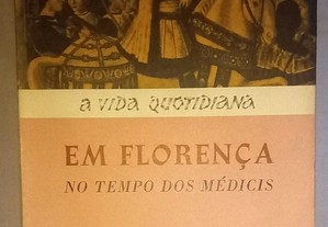 A Vida Quotidiana em Florença No Tempo dos Médicis, de J. Lucas-Dubreton.