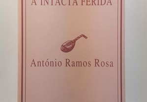 POESIA António Ramos Rosa // A Intacta Ferida 