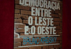 A Democracia entre o Leste e o Oeste-Bruno Kreisky