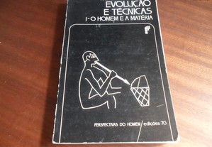 "Evolução e Técnicas" I - O Homem e a Matéria de André Leroi - Gourhan - 1ª Edição de 1984