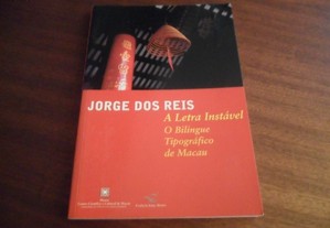 "A Letra Instável   O Bilingue Tipográfico de Macau  de Jorge dos Reis - 1ª Edição de 2003