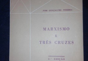 José Gonçalves Pereira - Marxismo e Três Cruzes