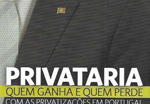 Mariana Mortágua; Jorge Costa. Privataria. Quem ganha e quem perde com as privatizações em Portugal.