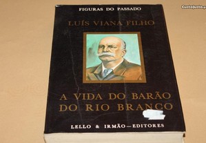A Vida do Barão do Rio Branco de Luís Viana Filho