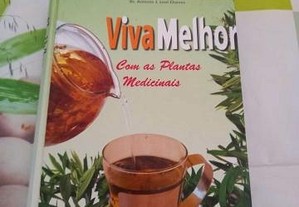 Viva Melhor - Com As Plantas Medicinais de Dr. António J. Leal Chaves