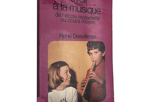Éveil à la musique (de l'école maternelle au cours moyen) - René Desvillettes