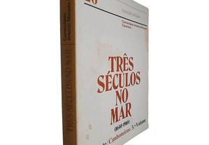 Três séculos no mar (1640-1910 - IX Parte - Canhoneiras - 3.º Volume) - Comandante António Marques Esparteiro
