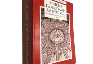 História da Maçonaria em Portugal (Política e Maçonaria 1820 - 1869 Vol. III) - A. H. De Oliveira Marques