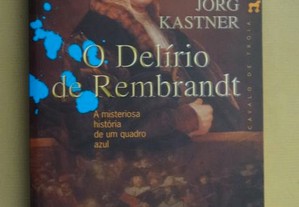 "O Delírio de Rembrandt" de Jörg Kastner