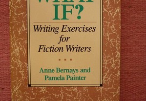 escrita criativa- What If?: Writing Exercises for Fiction Writers, Anne Bernays, Pamela Painter