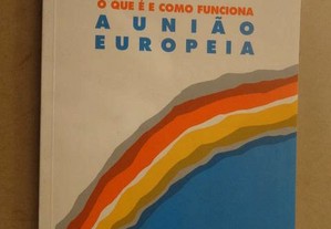 "O Que É e Como Funciona a União Europeia" - 1ª Ed