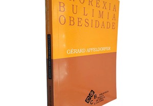 Anorexia, Bulimia, Obesidade - Gérard Apfeldorfer