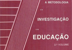 A Metodologia da Investigação em Educação - 2º Volume