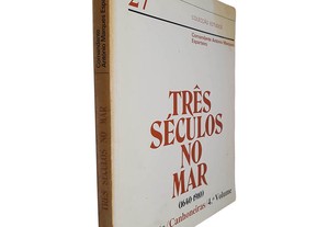 Três séculos no mar (1640-1910 - IX Parte - Canhoneiras - 4.º Volume) - Comandante António Marques Esparteiro