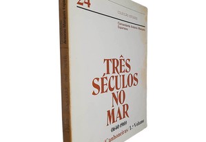 Três séculos no mar (1640-1910 - IX Parte - Canhoneiras - 1.º Volume) - Comandante António Marques Esparteiro