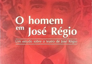 O Homem em José Régio. Um Estudo sobre o Teatro de José Régio