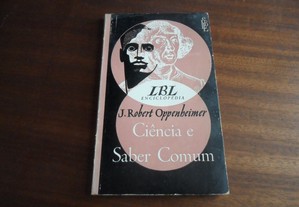 "Ciência e o Saber Comum" de J. Robert Oppenheimer - 1ª Edição s/d