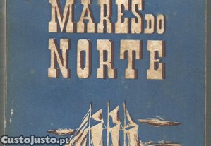 Carlos Ribeiro - Nos Mares do Norte : frota bacalhoeira portuguesa na campanha de 1945