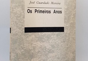 POESIA José Guardado Moreira // Os Primeiros Anos