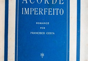 Acorde Imperfeito (Em Busca do Amor Perdido) de Francisco Costa - 1ª Edição